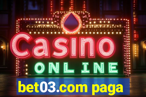 bet03.com paga